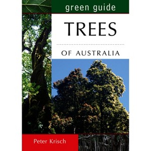 Green Guide: Trees of Australia - by  Peter Krisch (Paperback) - 1 of 1