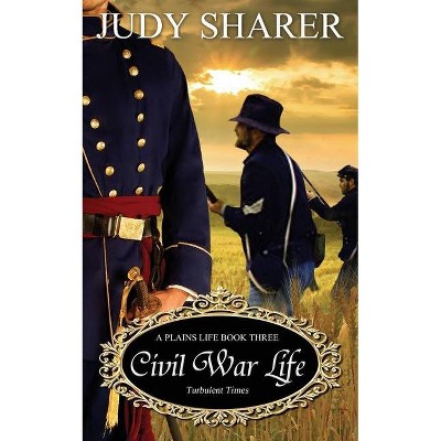 Civil War Life - (Plains Life) by  Judy Sharer (Paperback)