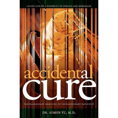 Accidental Cure - by  Simon Yu (Paperback)