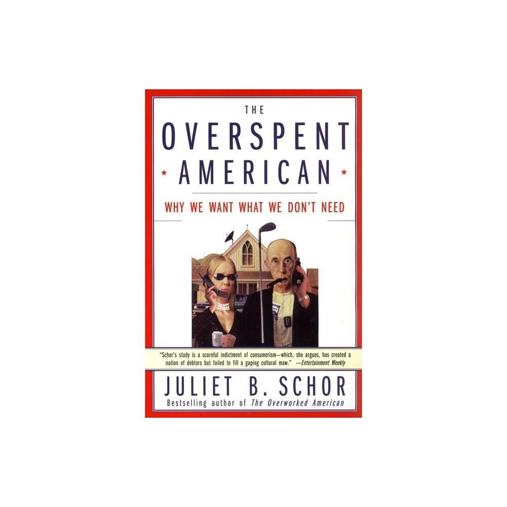 ISBN 9780060977580 product image for The Overspent American - by Juliet B Schor (Paperback) | upcitemdb.com