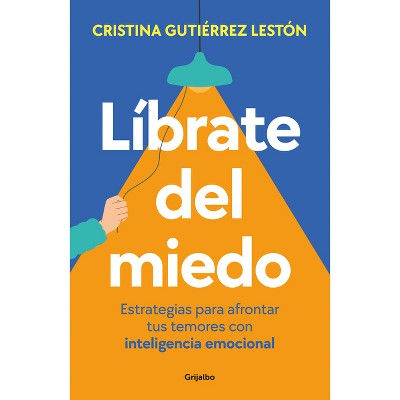 Líbrate del Miedo / Rid Yourself of Your Fears - by  Cristina Gutiérrez Lestón (Paperback)