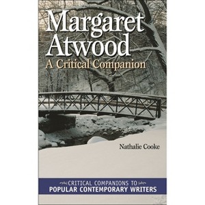 Margaret Atwood - (Critical Companions to Popular Contemporary Writers) by  Nathalie Cooke (Hardcover) - 1 of 1