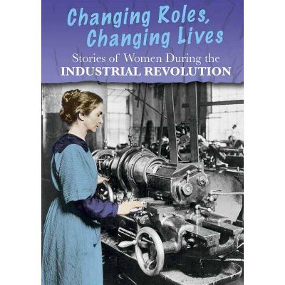 Stories of Women During the Industrial Revolution - (Women's Stories from History) by  Ben Hubbard (Paperback)