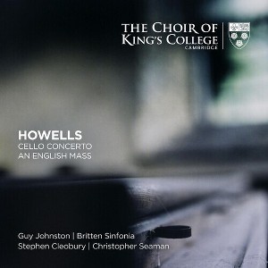 The Choir of King's College Cambridge - Howells: Cello Concerto An English Mass - 1 of 1
