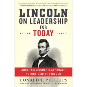 Lincoln on Leadership for Today - by  Donald T Phillips (Paperback) - 1 of 1