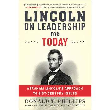 Lincoln on Leadership for Today - by  Donald T Phillips (Paperback)