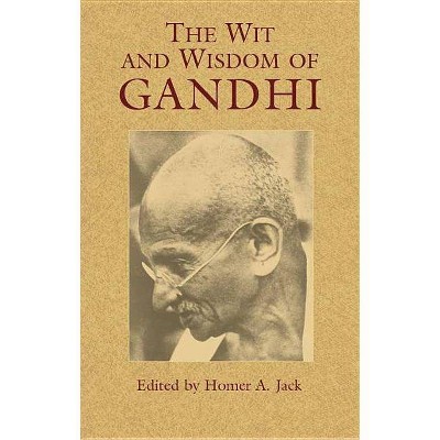 The Wit and Wisdom of Gandhi - (Eastern Philosophy and Religion) by  Mohandas Gandhi (Paperback)