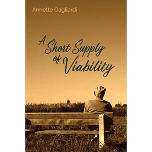 A Short Supply of Viability - by  Annette Gagliardi (Paperback) - 1 of 1