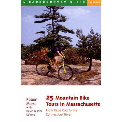 25 Mountain Bike Tours in Massachusetts - (25 Bicycle Tours) 2nd Edition by  Robert S Morse & David DeVore & Jane DeVore (Paperback)