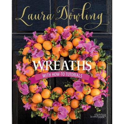  Wreaths - by  Laura Dowling (Hardcover) 