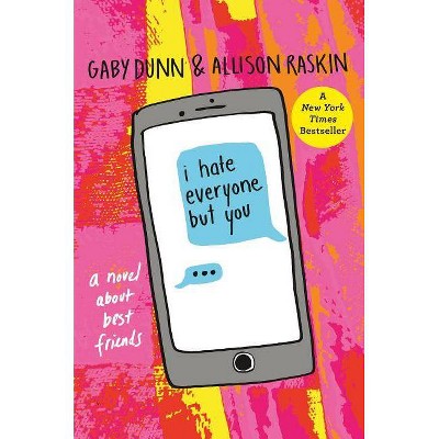 I Hate Everyone But You - by  Gaby Dunn & Allison Raskin (Paperback)