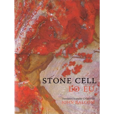 Stone Cell - (Chinese Writing Today) by  Lo Fu (Paperback)