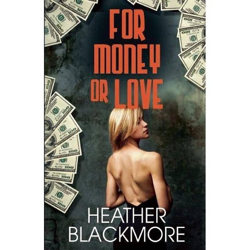 For Money or Love - by  Heather Blackmore (Paperback) - image 1 of 1