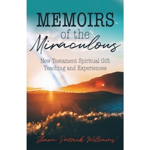 Memoirs of the Miraculous - by  Shawn Patrick Williams (Paperback) - 1 of 1