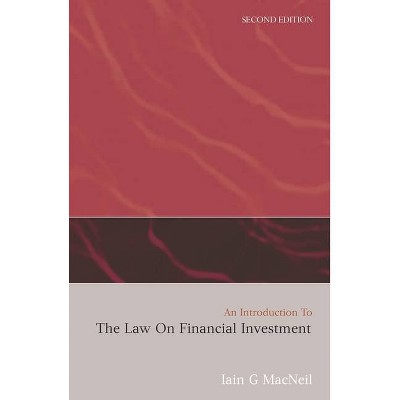 An Introduction to the Law on Financial Investment - 2nd Edition by  Iain G MacNeil (Paperback)