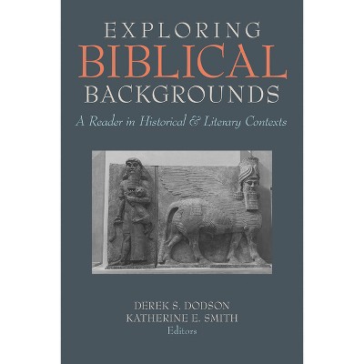 Exploring Biblical Backgrounds - by  Derek S Dodson & Katherine E Smith (Paperback)