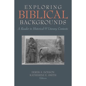 Exploring Biblical Backgrounds - by  Derek S Dodson & Katherine E Smith (Paperback) - 1 of 1