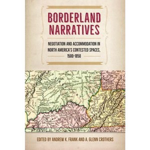 Borderland Narratives - (Contested Boundaries) by Andrew K Frank & A Glenn Crothers - 1 of 1