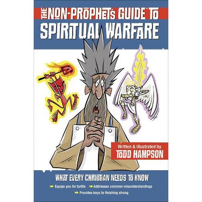 The Non-Prophet's Guide(tm) to Spiritual Warfare - by  Todd Hampson (Paperback)