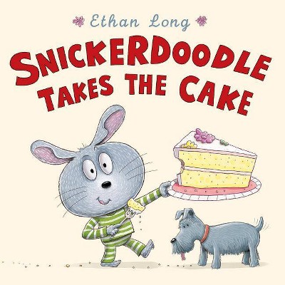 Snickerdoodle Takes the Cake - by  Ethan Long (Hardcover)