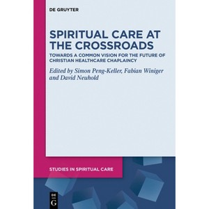 Spiritual Care at the Crossroads - (Studies in Spiritual Care) by  Simon Peng-Keller & Fabian Winiger & David Neuhold (Hardcover) - 1 of 1