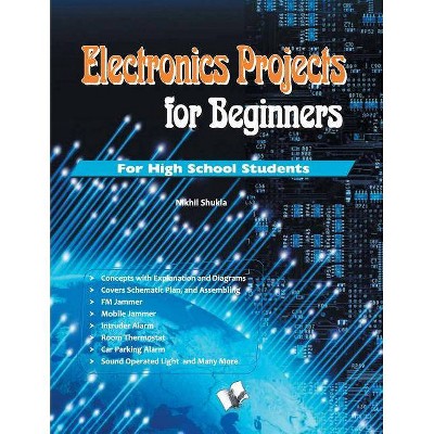 Electronics Projects for Beginners - by  Shukla Nikhil (Paperback)