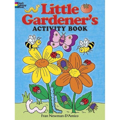 Little Gardener's Activity Book - (Dover Coloring Books) by  Fran Newman-D'Amico (Paperback)