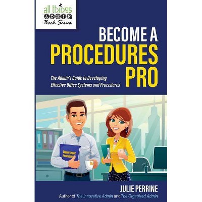 Become A Procedures Pro - by  Julie Perrine (Paperback)