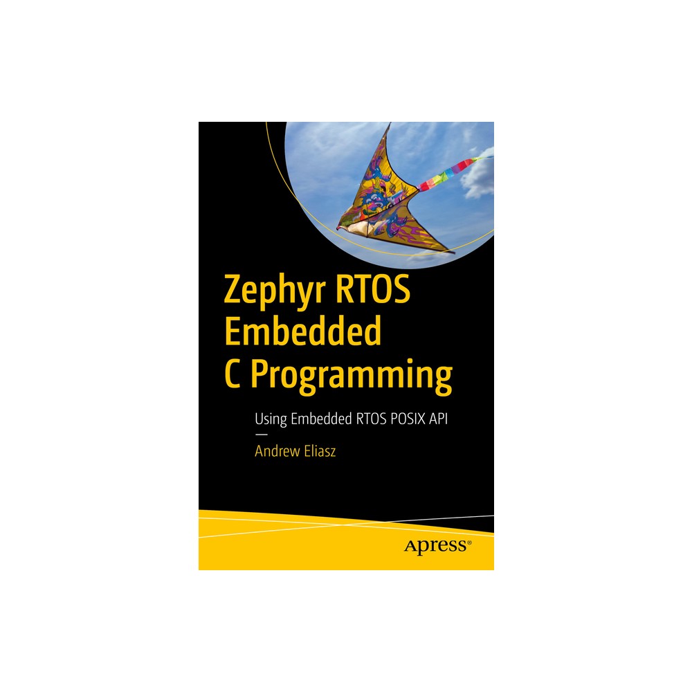 Zephyr Rtos Embedded C Programming - by Andrew Eliasz (Paperback)