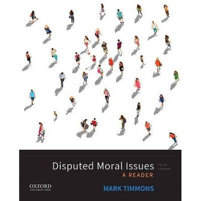 Disputed Moral Issues - 5th Edition by  Mark Timmons (Paperback)