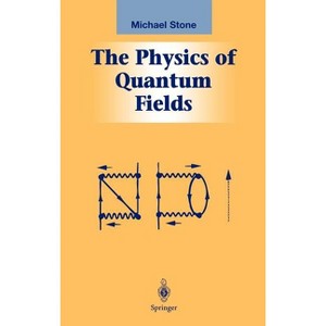 The Physics of Quantum Fields - (Graduate Texts in Contemporary Physics) by  Michael Stone (Hardcover) - 1 of 1