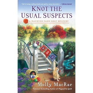 Knot the Usual Suspects - (Haunted Yarn Shop Mystery) by  Molly MacRae (Paperback) - 1 of 1