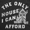 Womens Funny T Shirt The Only House I Can Afford Sarcastic Haunted House Graphic Tee For Ladies - Crazy Dog Women's T Shirt - 2 of 4