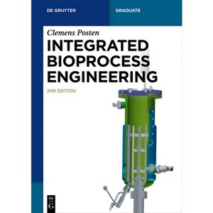 Integrated Bioprocess Engineering - (De Gruyter Textbook) 2nd Edition by  Clemens Posten (Paperback) - 1 of 1