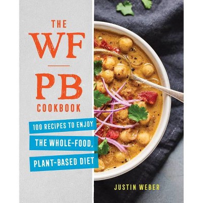 The Wfpb Cookbook - by  Justin Weber (Paperback)