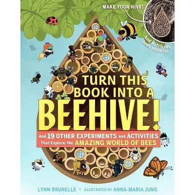 Turn This Book Into a Beehive! - by  Lynn Brunelle (Paperback)