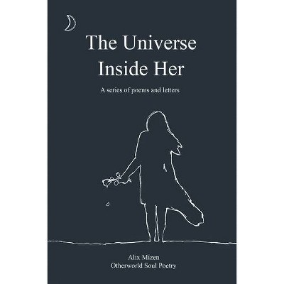 The Universe Inside Her - by  Alix Mizen & Otherworld (Paperback)