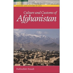 Culture and Customs of Afghanistan - (Culture and Customs of Asia) by  Hafizullah Emadi (Hardcover) - 1 of 1