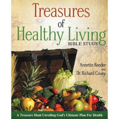 Treasures of Healthy Living Bible Study - by  Annette Reeder & Richard Couey (Paperback)