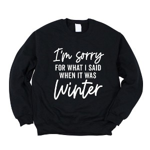 Simply Sage Market Women's Graphic Sweatshirt I'm Sorry For What I Said When It Was Winter - 1 of 4