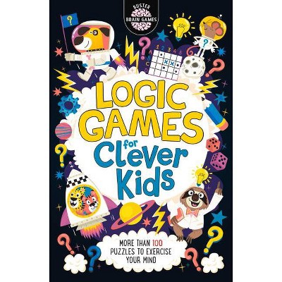 Logic Games for Clever Kids - (Buster Brain Games) by  Gareth Moore (Paperback)