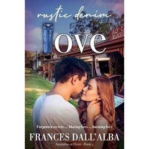 Rustic Denim Love - (Australian at Heart) by  Frances Dall'alba (Paperback) - 1 of 1