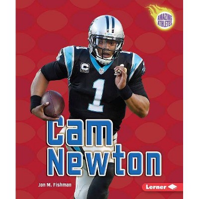 CAM Newton - (Amazing Athletes) by  Jon M Fishman (Paperback)