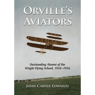 Orville's Aviators - by  John Carver Edwards (Paperback)