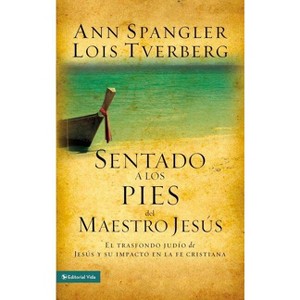 Sentado a Los Pies del Maestro Jesús - by  Ann Spangler & Lois Tverberg (Paperback) - 1 of 1