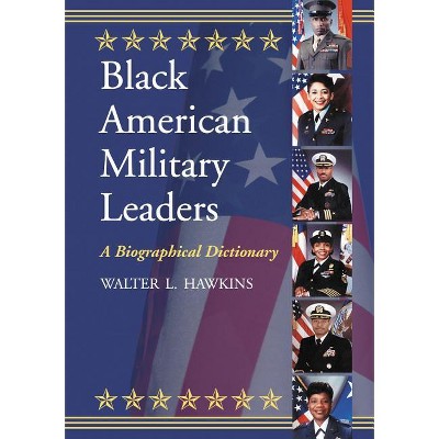 Black American Military Leaders - by  Walter L Hawkins (Paperback)