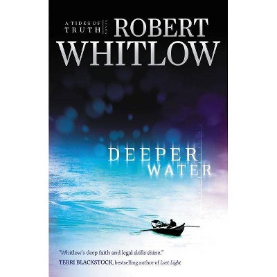 Deeper Water - (Tides of Truth) by  Robert Whitlow (Paperback)