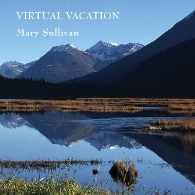 Virtual Vacation - by  Mary Sullivan (Paperback)