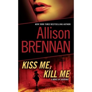 Kiss Me, Kill Me - (Lucy Kincaid) by  Allison Brennan (Paperback) - 1 of 1