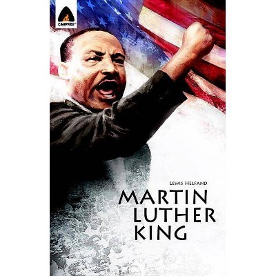 Martin Luther King Jr.: Let Freedom Ring - (Campfire Graphic Novels) by  Michael Teitelbaum & Lewis Helfand (Paperback)